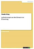 Anforderungen an den Einsatz von E-Learning - Claudia Ilting