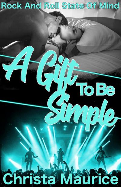 A Gift To Be Simple (Rock And Roll State Of Mind, #3)