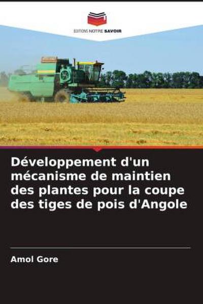 Développement d’un mécanisme de maintien des plantes pour la coupe des tiges de pois d’Angole
