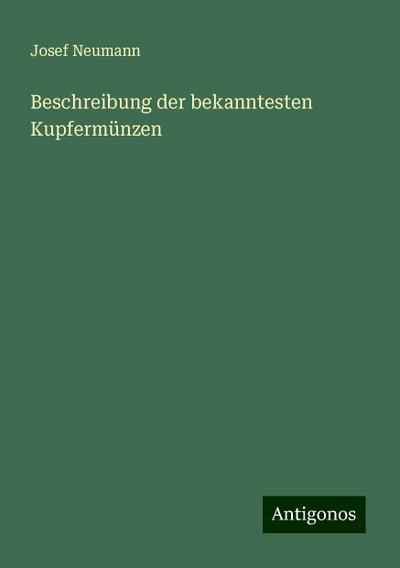 Neumann, J: Beschreibung der bekanntesten Kupfermünzen