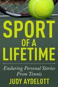 Sport of a Lifetime : Enduring Personal Stories From Tennis