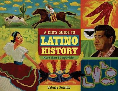 A Kid’s Guide to Latino History: More Than 50 Activities