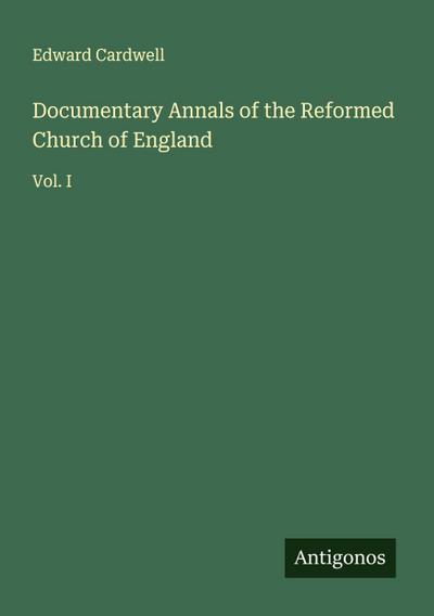 Documentary Annals of the Reformed Church of England