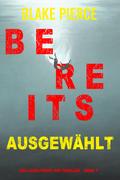 Bereits ausgewählt (Ein Laura-Frost-FBI-Thriller – Band 7)