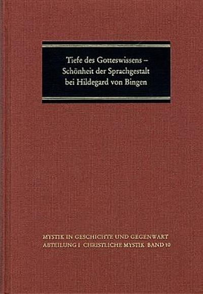 Tiefe des Gotteswissens - Schönheit der Sprachgestalt bei Hildegard von Bingen