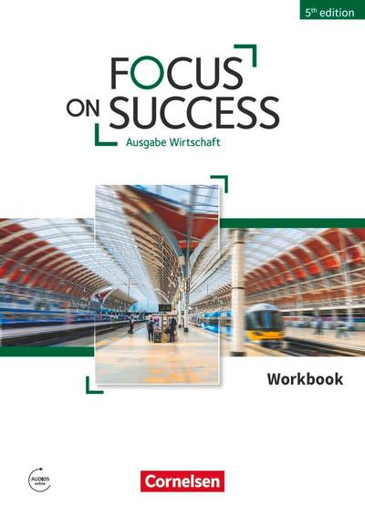 Focus on Success B1/B2 - Wirtschaft - Workbook mit Audios online  5th edition