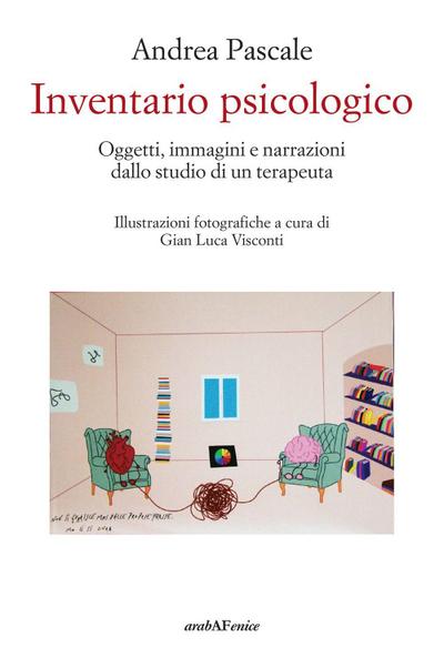 Inventario psicologico. Oggetti, immagini e narrazioni dallo studio di un terapeuta