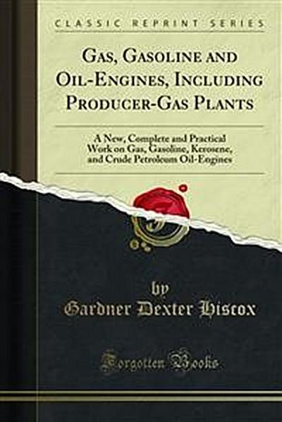 Gas, Gasoline and Oil-Engines, Including Producer-Gas Plants