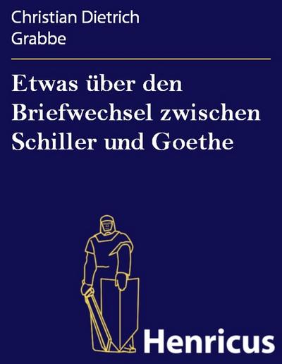 Etwas über den Briefwechsel zwischen Schiller und Goethe