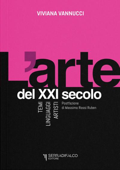 L’ arte del XXI secolo. Temi, linguaggi, artisti