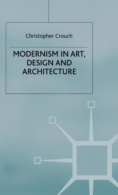 Modernism in Art, Design and Architecture