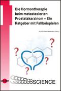 Die Hormontherapie beim metastasierten Prostatakarzinom - Ein Ratgeber mit Fallbeispielen