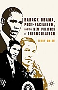 Barack Obama, Post-Racialism, and the New Politics of Triangulation
