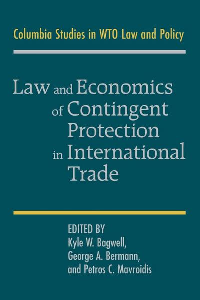 Law and Economics of Contingent Protection in International             Trade