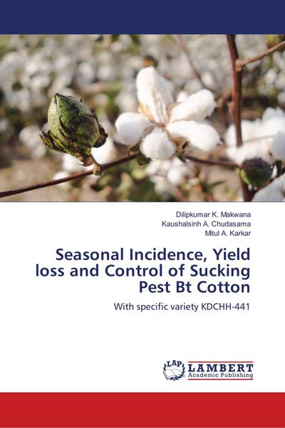Seasonal Incidence, Yield loss and Control of Sucking Pest Bt Cotton
