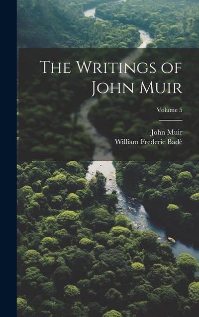 The Writings of John Muir; Volume 5