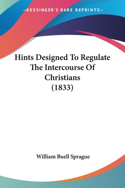 Hints Designed To Regulate The Intercourse Of Christians (1833)