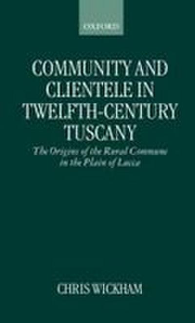 Community and Clientele in Twelfth-Century Tuscany