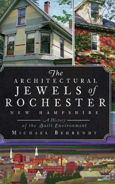 The Architectural Jewels of Rochester, New Hampshire