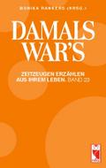 Damals war’s. Zeitzeugen erzählen aus Ihrem 