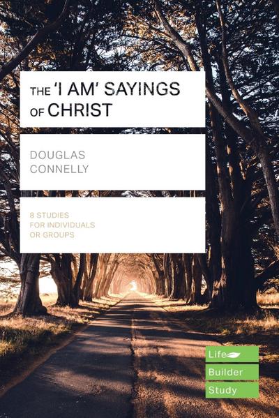 The ’I am’ sayings of Christ (Lifebuilder Study Guides)