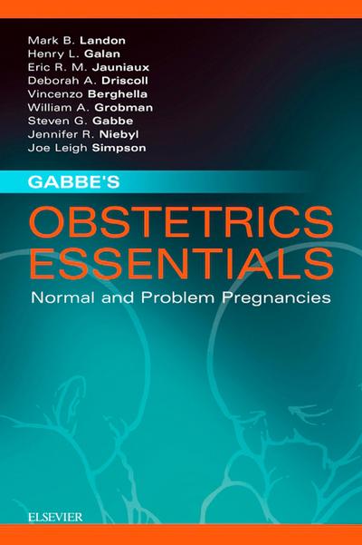 Gabbe’s Obstetrics Essentials: Normal & Problem Pregnancies E-Book