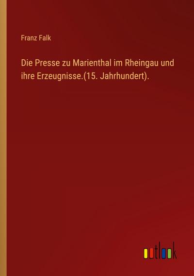 Die Presse zu Marienthal im Rheingau und ihre Erzeugnisse.(15. Jahrhundert).