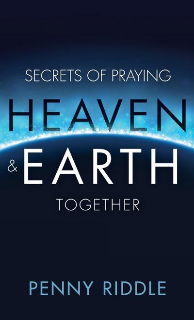 Secrets of Praying Heaven and Earth Together
