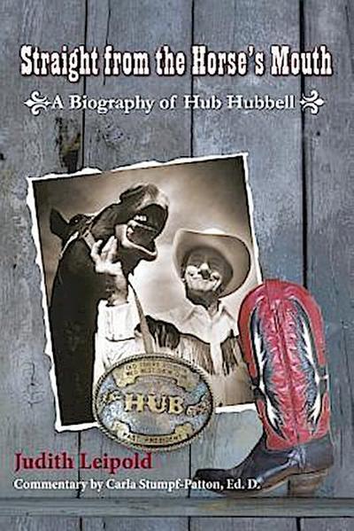 Straight from the Horse’s Mouth, a Biography of Hub Hubbell