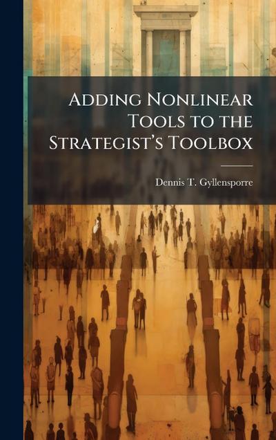 Adding Nonlinear Tools to the Strategistâ&#128;(TM)s Toolbox