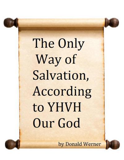 The Only Way of Salvation, According to YHVH Our God