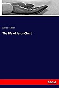 The life of Jesus Christ