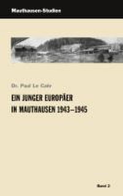 Ein junger Europäer in Mauthausen 1943 - 1945