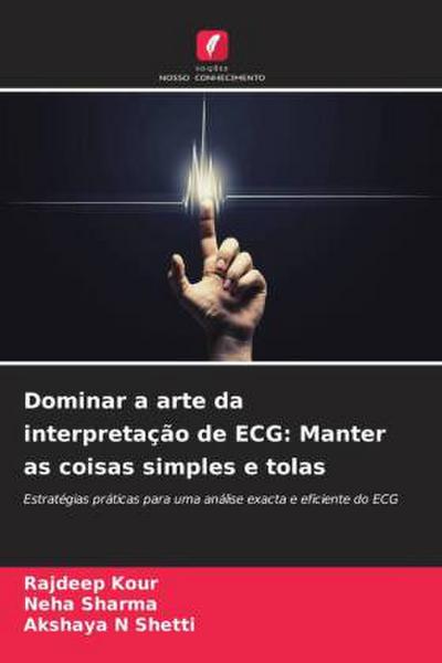 Dominar a arte da interpretação de ECG: Manter as coisas simples e tolas