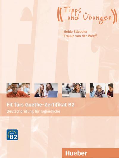 Fit fürs Goethe-Zertifikat B2: Deutschprüfung für Jugendliche.Deutsch als Fremdsprache / Übungsbuch mit Audios Online (Fit für ... Jugendliche)