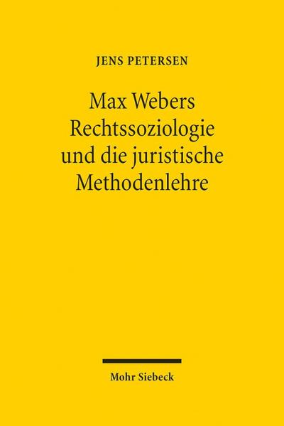 Max Webers Rechtssoziologie und die juristische Methodenlehre