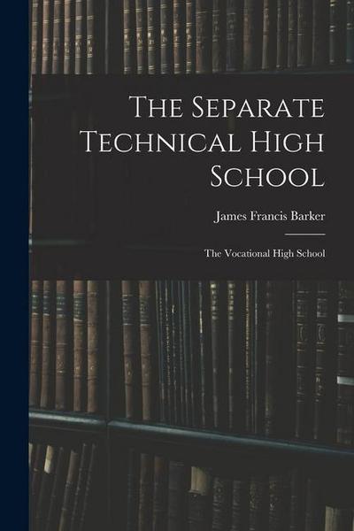 The Separate Technical High School: The Vocational High School