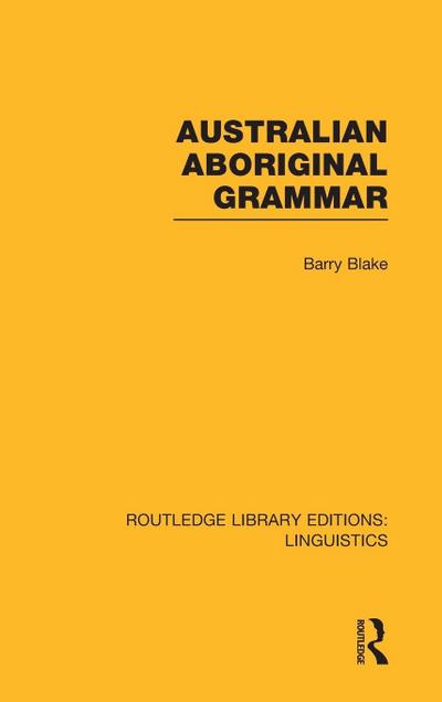 Australian Aboriginal Grammar (RLE Linguistics F