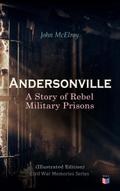 Andersonville: A Story of Rebel Military Prisons (