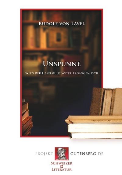 Unspunne. Wie’s der Haselmuus wyter ergangen isch. Berndeutsche Novelle