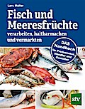 Fisch und Meeresfrüchte verarbeiten, haltbarmachen und vermarkten
