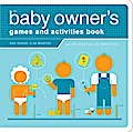 The Baby Owner’s Games and Activities Book