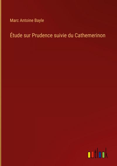 Étude sur Prudence suivie du Cathemerinon