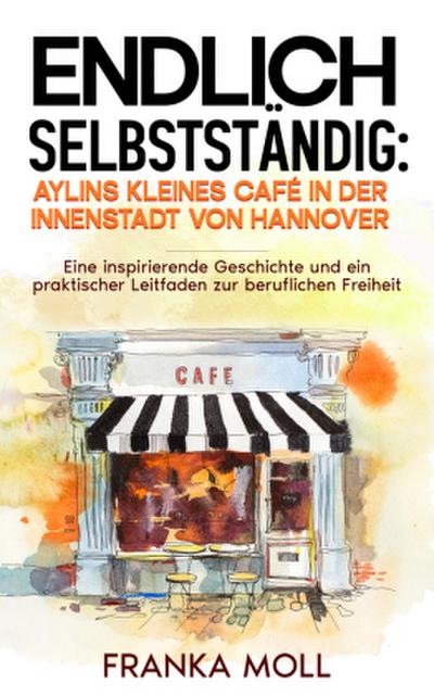 Endlich selbstständig: Aylins kleines Café in der Innenstadt von Hannover