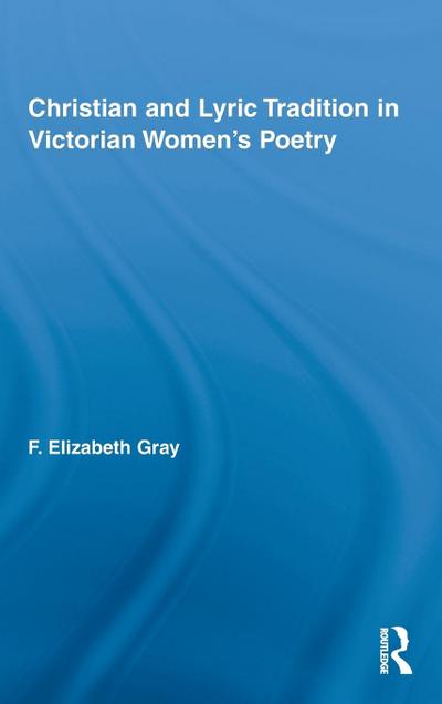 Christian and Lyric Tradition in Victorian Women’s Poetry