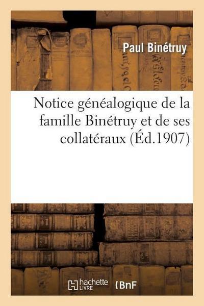 Notice Généalogique de la Famille Binétruy Et de Ses Collatéraux