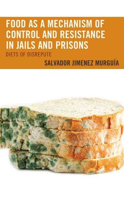 Food as a Mechanism of Control and Resistance in Jails and Prisons