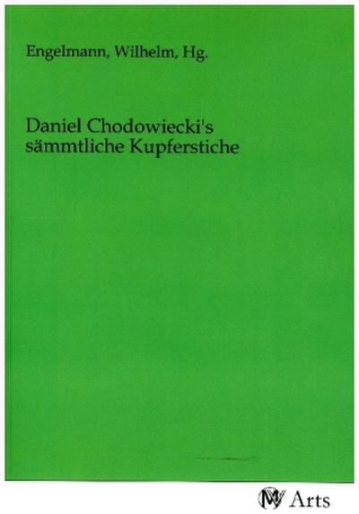Daniel Chodowiecki’s sämmtliche Kupferstiche