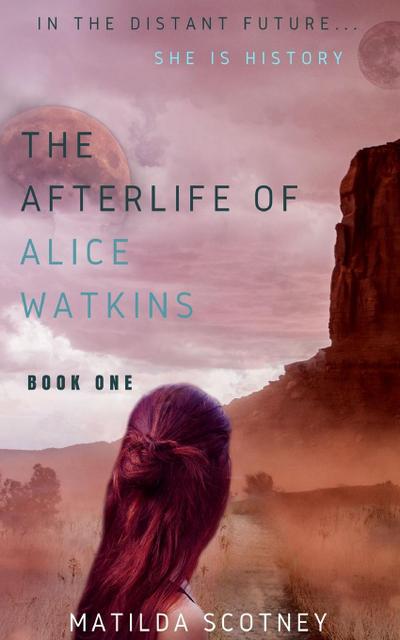 THE AFTERLIFE OF ALICE WATKINS