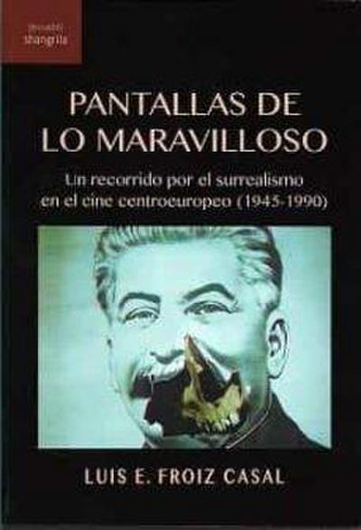 Pantallas de lo maravilloso : un recorrido por el surrealismo en el cine contemporáneo, 1945-1990